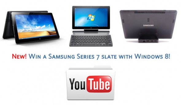 Win-a-Samsung-Series-7-Slate-with-Windows-8-Youtube-600-590x344